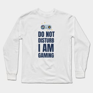 Do Not Disturb I Am Gaming Long Sleeve T-Shirt